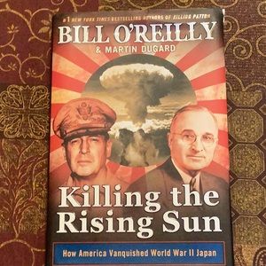 HARD COVER BOOK Bill O’Reilly KILLING THE RISING SUN  World War II Japan